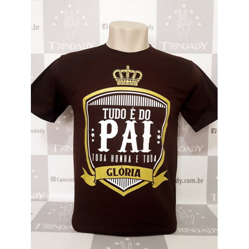 CAMISETA: Tudo é do Pai