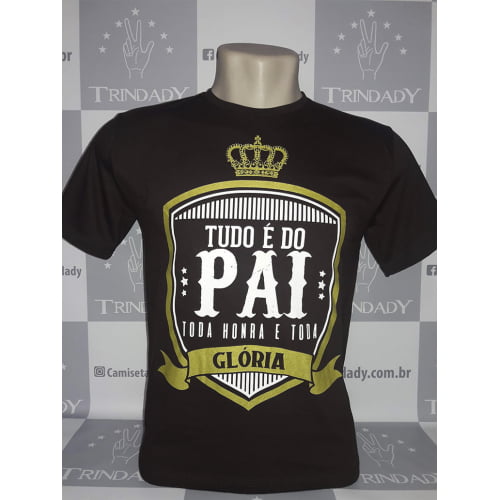 CAMISETA: Tudo é do Pai